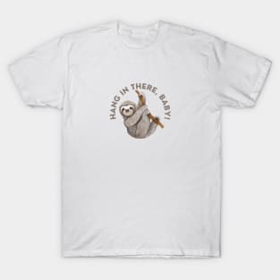 The Sloth Says: Hang in There, Baby! T-Shirt